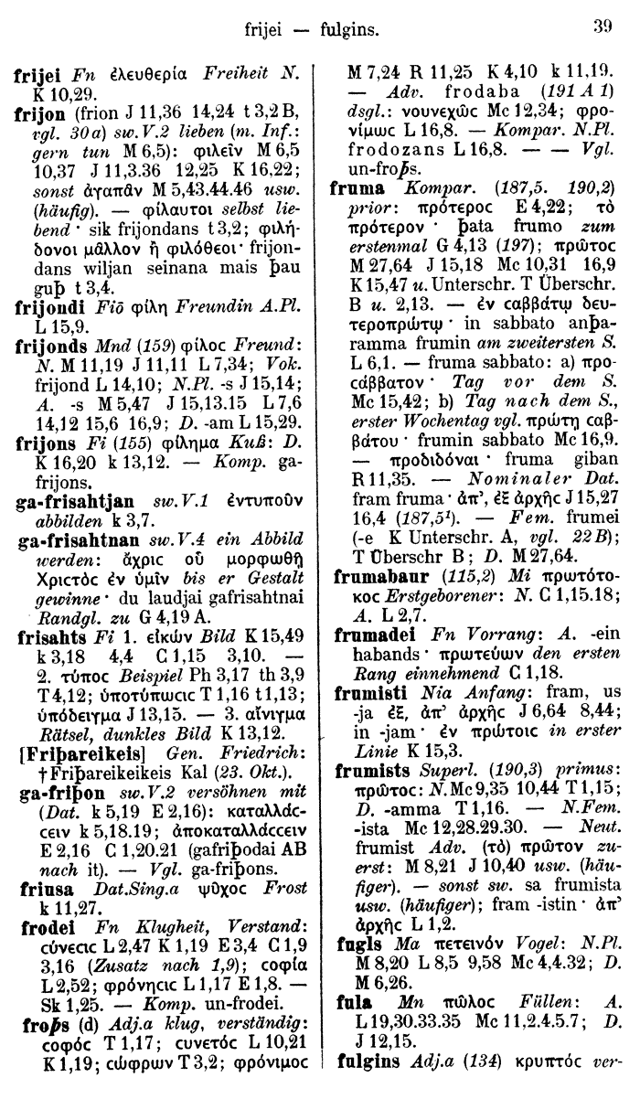 Wilhelm Streitberg 1910: Gotisch-Griechisch-Deutsches Wrterbuch p. 39.