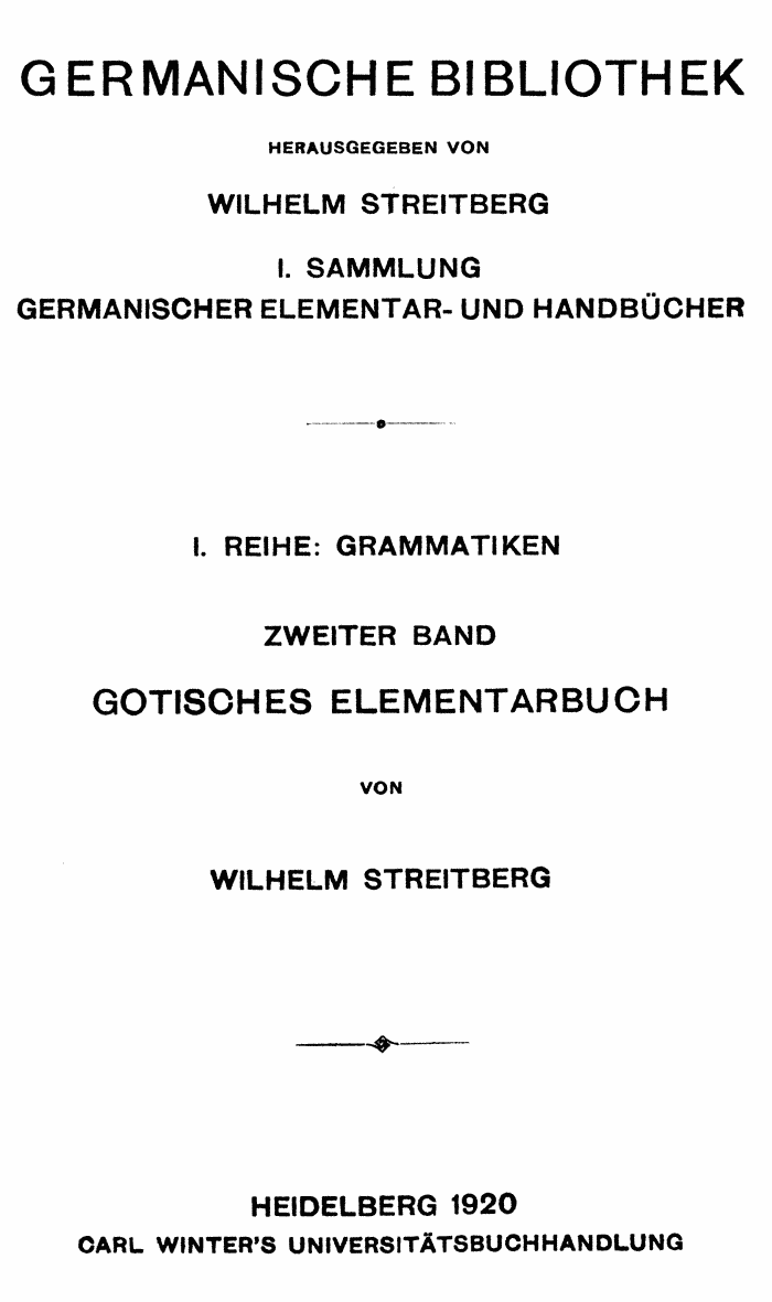 Wilhelm Streitberg 1920: Gotisches Elementarbuch p. ii.